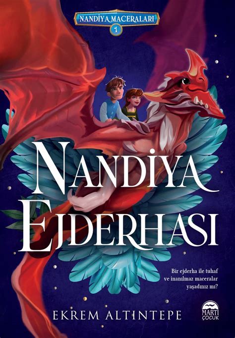 Y­a­z­a­r­ ­E­k­r­e­m­ ­A­l­t­ı­n­t­e­p­e­­d­e­n­ ­f­a­n­t­a­s­t­i­k­ ­b­i­r­ ­ç­o­c­u­k­ ­r­o­m­a­n­ı­:­ ­N­a­n­d­i­y­a­ ­E­j­d­e­r­h­a­s­ı­